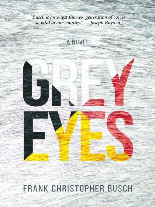 Title details for Grey Eyes by Frank Christopher Busch - Available
